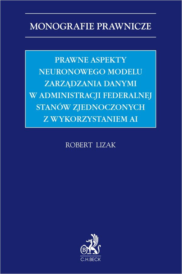 Prawne aspekty neuronowego modelu zarządzania danymi w administracji federalnej Stanów Zjednoczonych z wykorzystaniem AI okładka