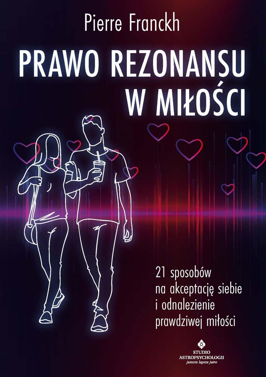 Prawo Rezonansu w miłości. 21 sposobów na akceptację siebie i odnalezienie prawdziwej miłości okładka