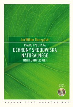Prawo i Polityka Ochrony Środowiska Naturalnego Unii Europejskiej z CD-ROM okładka