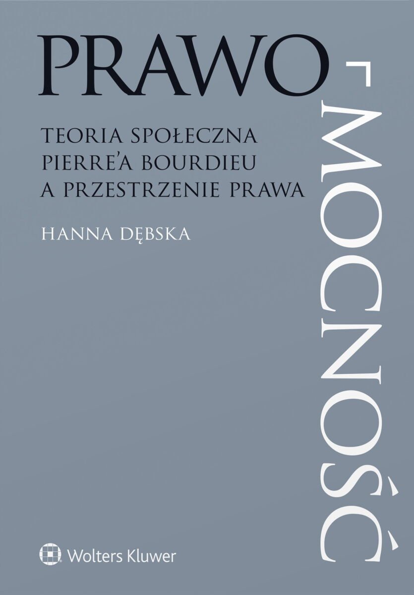 Prawo-mocność. Teoria społeczna Pierre’a Bourdieu a przestrzenie prawa okładka