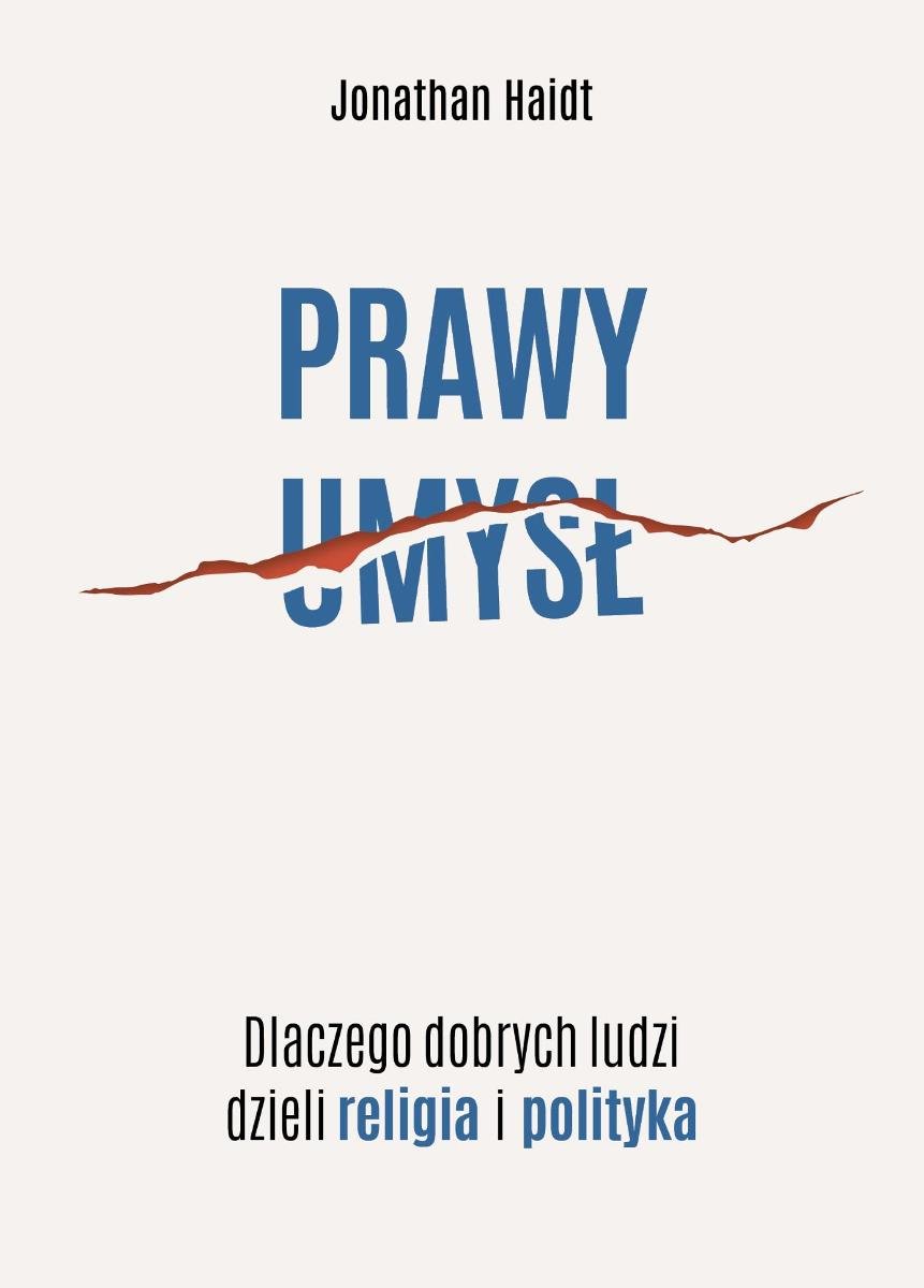 Prawy umysł. Dlaczego dobrych ludzi dzieli religia i polityka okładka