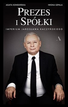 Prezes i Spółki. Imperium Jarosława Kaczyńskiego okładka