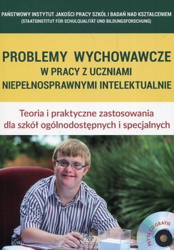 Problemy wychowawcze w pracy z uczniami niepełnosprawnymi intelektualnie. Teoria i praktyczne zastosowania dla szkół ogólnodostępnych i specjalnych + CD okładka