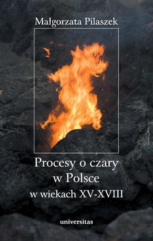 Procesy o czary w Polsce w wiekach XV–XVIII okładka