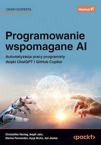 Programowanie wspomagane AI. Automatyzacja pracy programisty dzięki ChatGPT i GitHub Copilot okładka