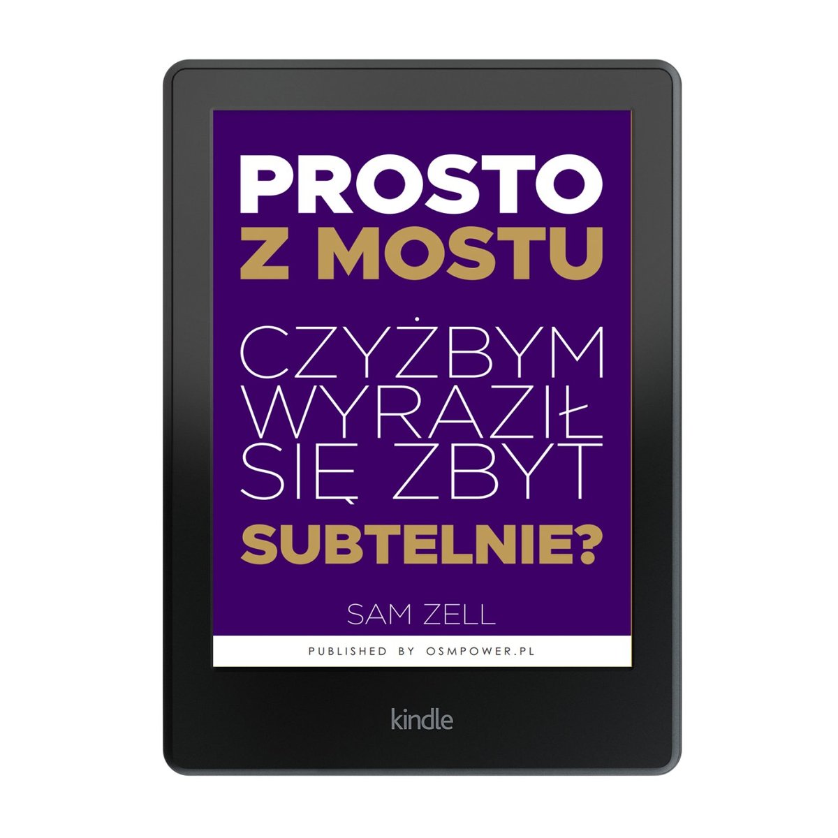 Prosto z mostu. Czyżbym wyraził się zbyt subtelnie? okładka