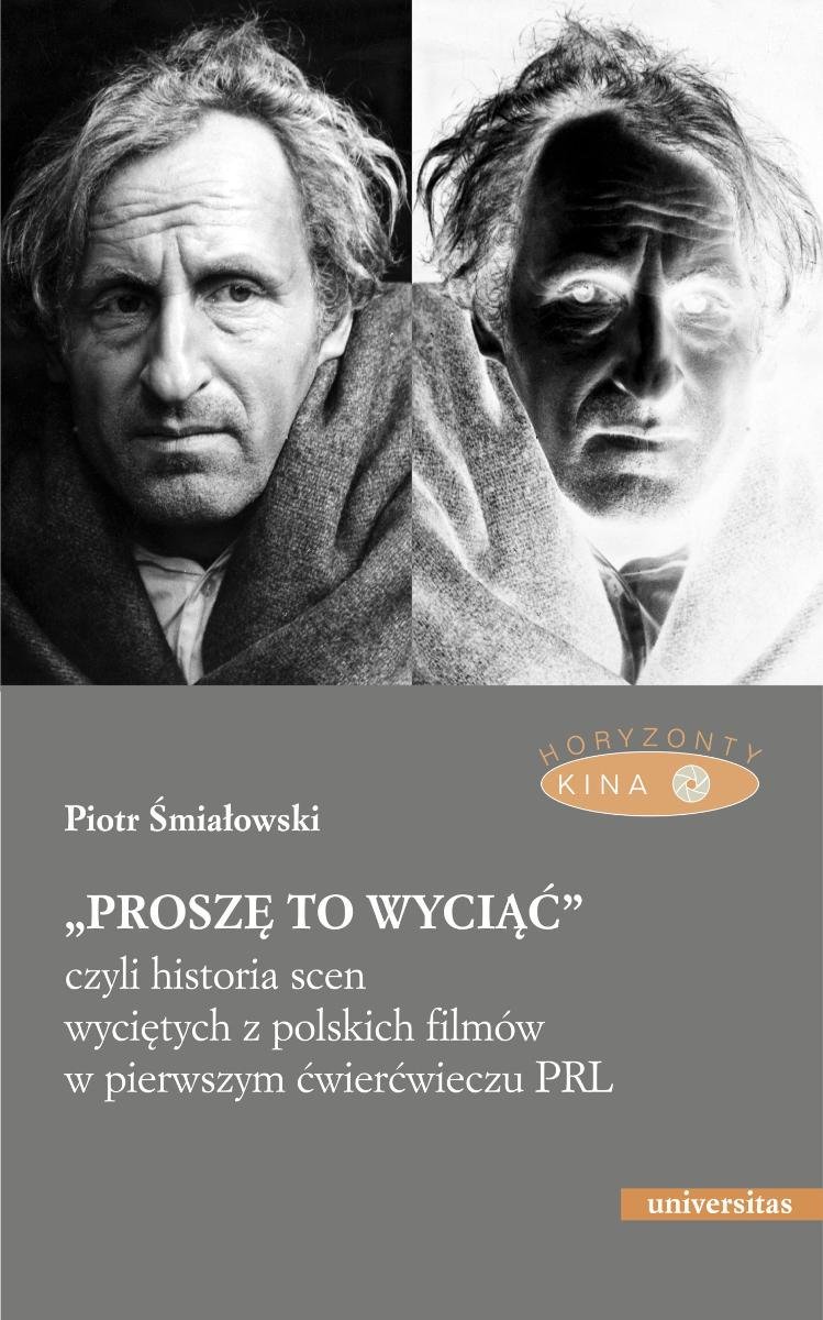 „Proszę to wyciąć”, czyli historia scen wyciętych z polskich filmów w pierwszym ćwierćwieczu PRL okładka