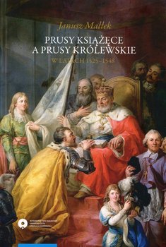 Prusy Książęce a Prusy Królewskie w latach 1525-1548 okładka