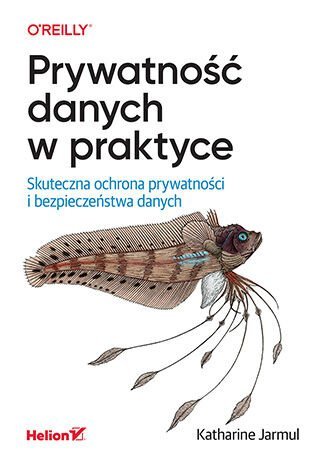 Prywatność danych w praktyce. Skuteczna ochrona prywatności i bezpieczeństwa danych okładka