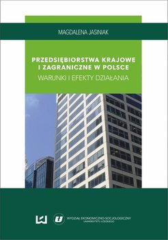 Przedsiębiorstwa krajowe i zagraniczne w Polsce. Warunki i efekty działania okładka