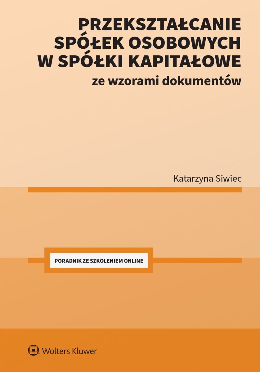 Przekształcanie spółek osobowych w spółki kapitałowe ze wzorami dokumentów okładka