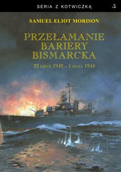 Przełamanie bariery Bismarcka. 22 lipca 1942 - 1 maja 1944 okładka