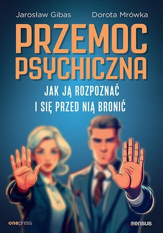 Przemoc psychiczna. Jak ją rozpoznać i się przed nią bronić okładka