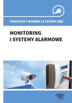 Przepisy i normy elektryczne. Monitoring i systemy alarmowe okładka