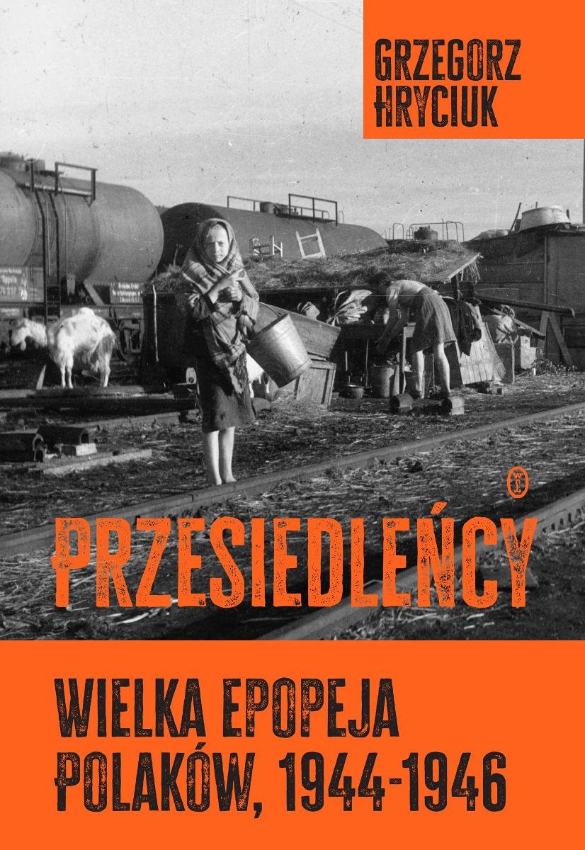 Przesiedleńcy. Wielka epopeja Polaków (1944-1946) okładka