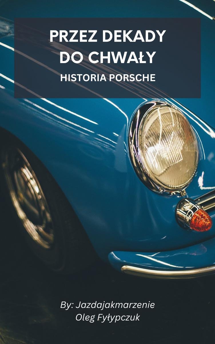 Przez dekady do chwały. Historia Porsche okładka