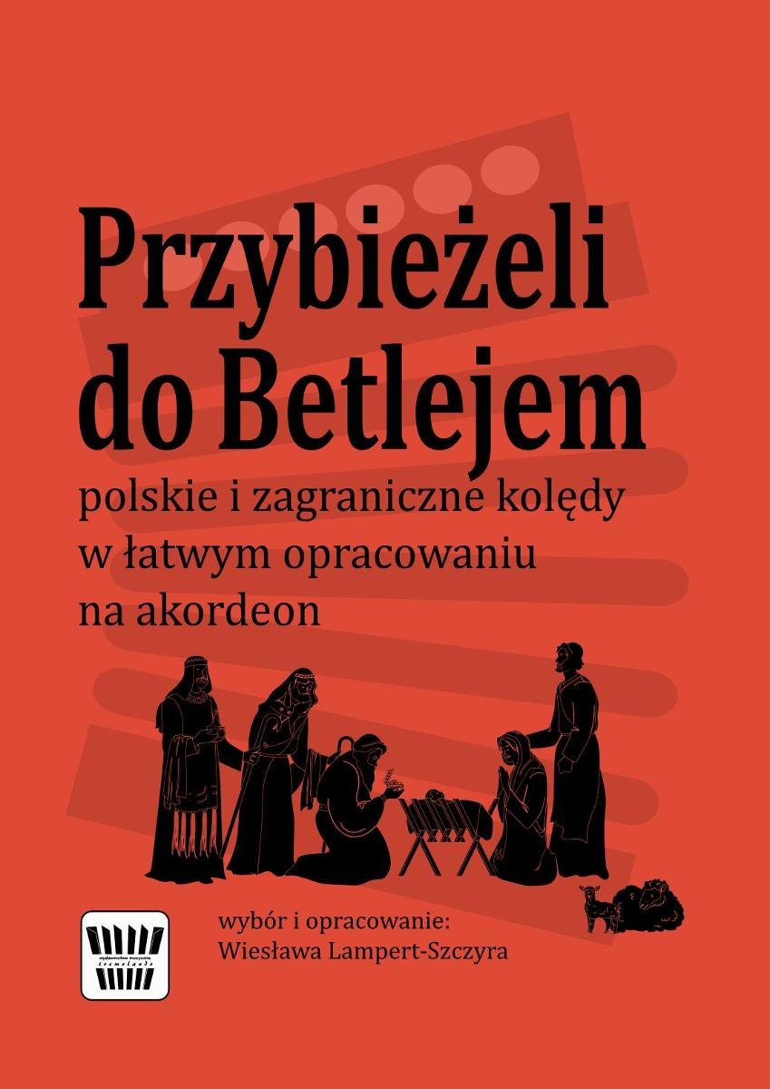 Przybieżeli do Betlejem - polskie i zagraniczne kolędy w łatwym opracowaniu na akordeon okładka