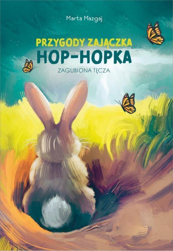 Przygody zajączka Hop- Hopka. Zagubiona tęcza okładka