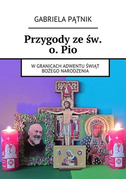 Przygody ze św. o. Pio. W granicach adwentu świąt Bożego Narodzenia okładka