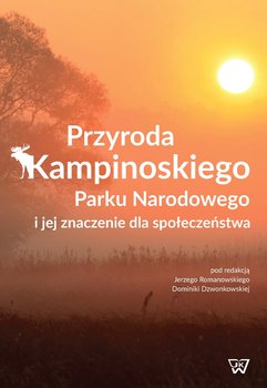 Przyroda Kampinoskiego Parku Narodowego i jej znaczenie dla społeczeństwa okładka