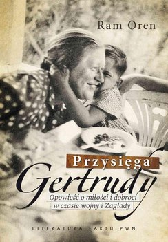 Przysięga Gertrudy. Opowieść o miłości i dobroci w czasie wojny i zagłady okładka