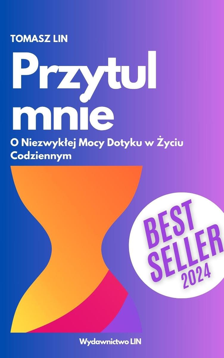 Przytul mnie: o niezwykłej mocy dotyku w życiu codziennym okładka