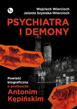 Psychiatra i demony. Powieść biograficzna o profesorze Antonim Kępińskim okładka