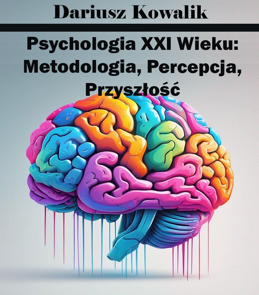 Psychologia XXI Wieku. Metodologia, Percepcja, Przyszłość okładka