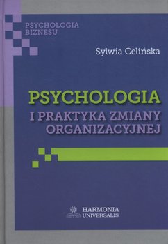 Psychologia i praktyka zmiany organizacyjnej okładka