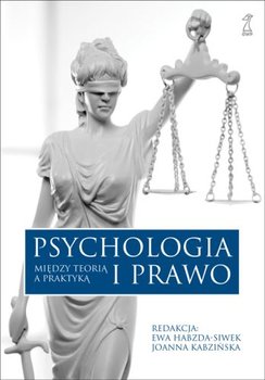 Psychologia i prawo. Między teorią a praktyką okładka
