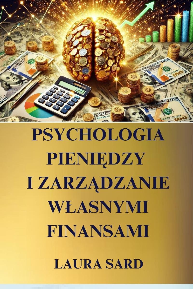 Psychologia pieniędzy i zarządzanie własnymi finansami okładka