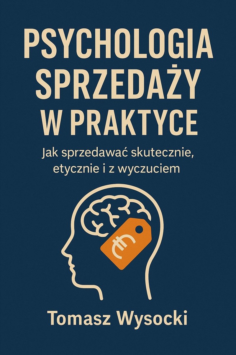 Psychologia sprzedaży w praktyce. Jak sprzedawać skutecznie, etycznie i z wyczuciem cover