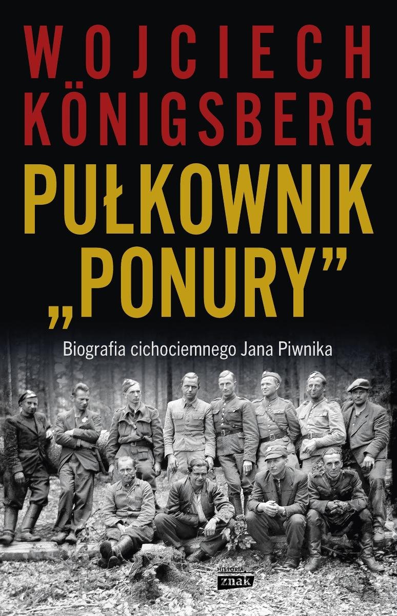 Pułkownik "Ponury". Biografia cichociemnego Jana Piwnika okładka