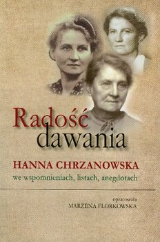 Radość Dawania Hanna Chrzanowska we Wspomnieniach Listach Anegdotach okładka