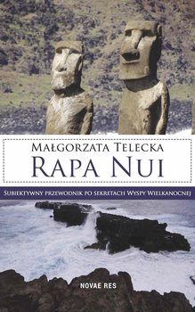 Rapa Nui. Subiektywny przewodnik po sekretach Wyspy Wielkanocnej okładka