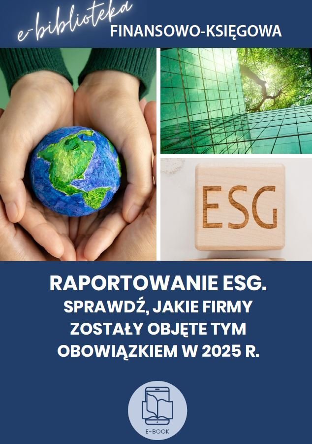 Raportowanie ESG. Sprawdź, jakie firmy zostały objęte tym obowiązkiem w 2025 r. okładka