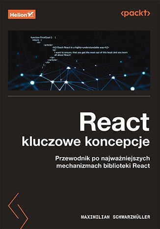React: kluczowe koncepcje. Przewodnik po najważniejszych mechanizmach biblioteki React okładka