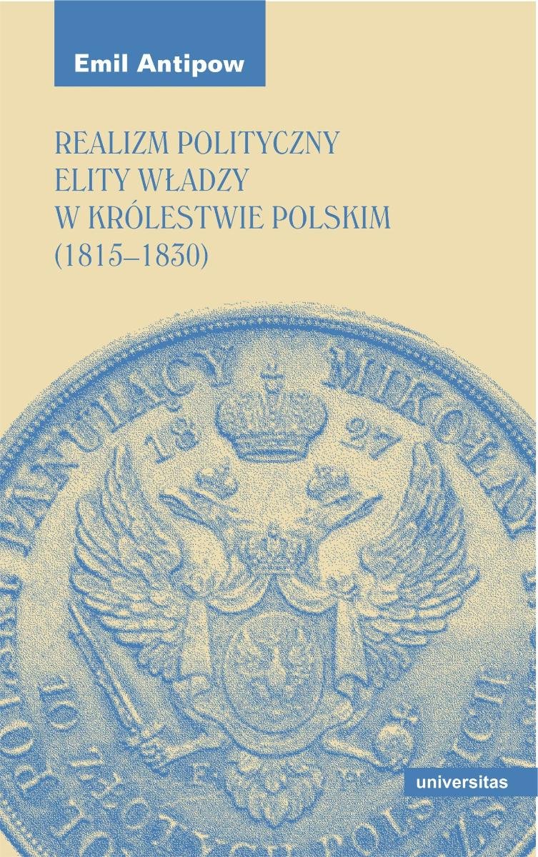 Realizm polityczny elity władzy w Królestwie Polskim (1815–1830) okładka