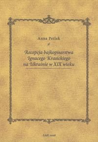 Recepcja bajkopisarstwa Ignacego Krasickiego na Ukrainie w XIX wieku okładka