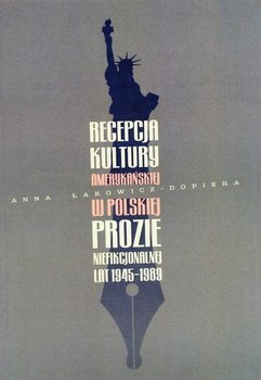 Recepcja kultury amerykańskiej w polskiej prozie niefikcjonalnej lat 1945-1989 okładka