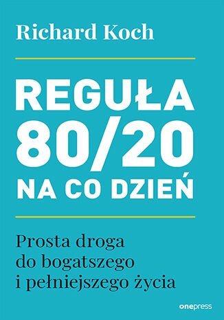 Reguła 80/20 na co dzień. Prosta droga do bogatszego i pełniejszego życia - ebook MOBI okładka