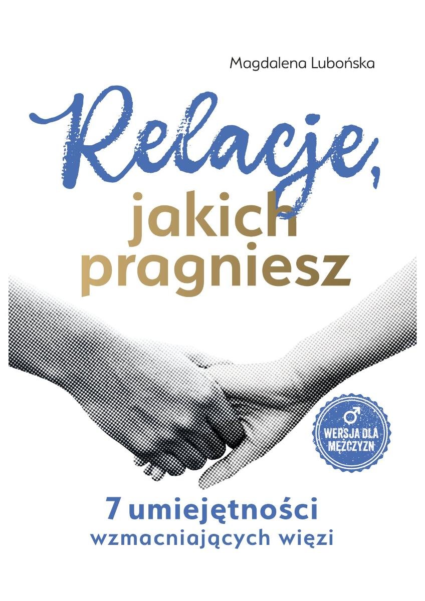 Relacje, jakich pragniesz. 7 umiejętności wzmacniających więzi. Mężczyźni - ebook EPUB okładka