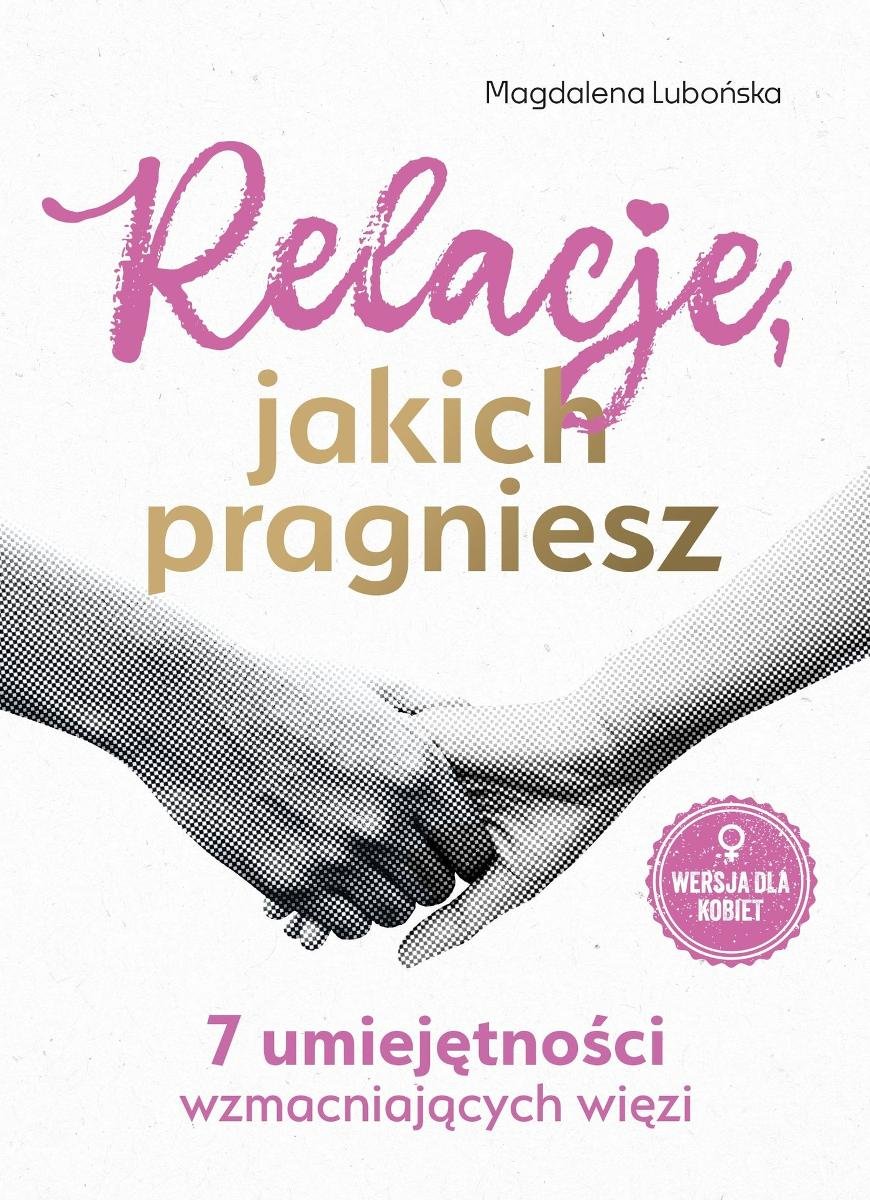 Relacje, jakich pragniesz. 7 umiejętności wzmacniających więzi okładka