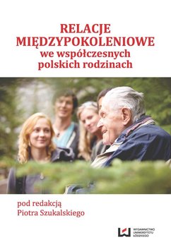 Relacje międzypokoleniowe we współczesnych polskich rodzinach okładka