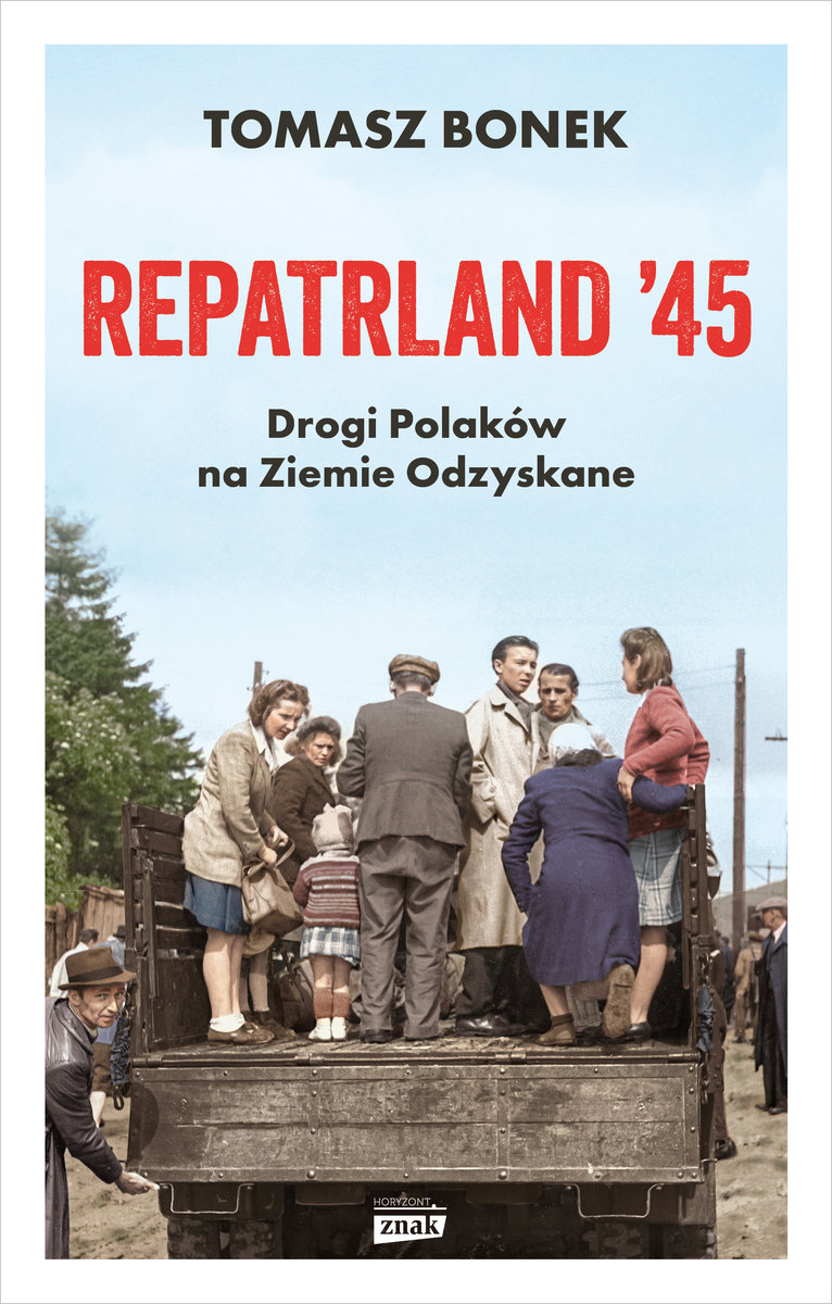 Repatrland '45. Drogi Polaków na Ziemie Odzyskane okładka