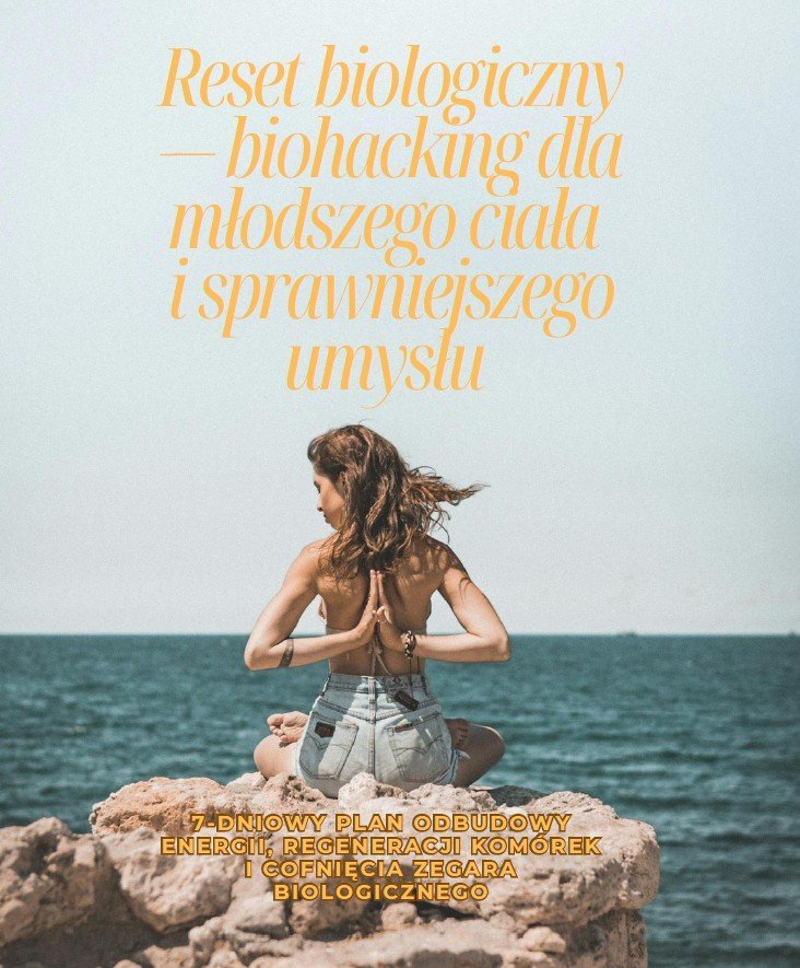 Reset biologiczny - biohacking dla młodszego ciała i sprawniejszego umysłu okładka