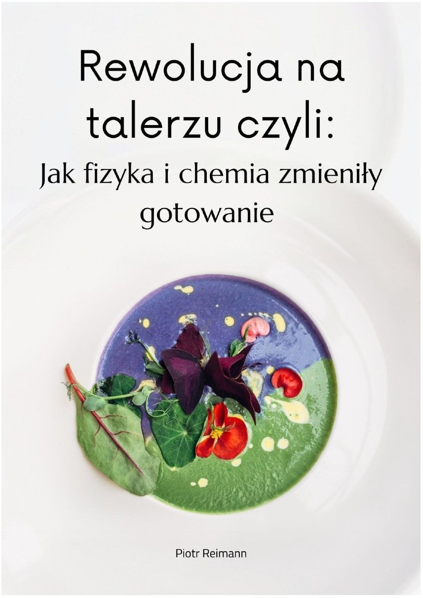 Rewolucja na talerzu czyli jak fizyka i chemia zmieniły gotowanie. okładka
