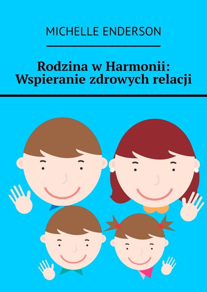 Rodzina w harmonii: Wspieranie zdrowych relacji okładka