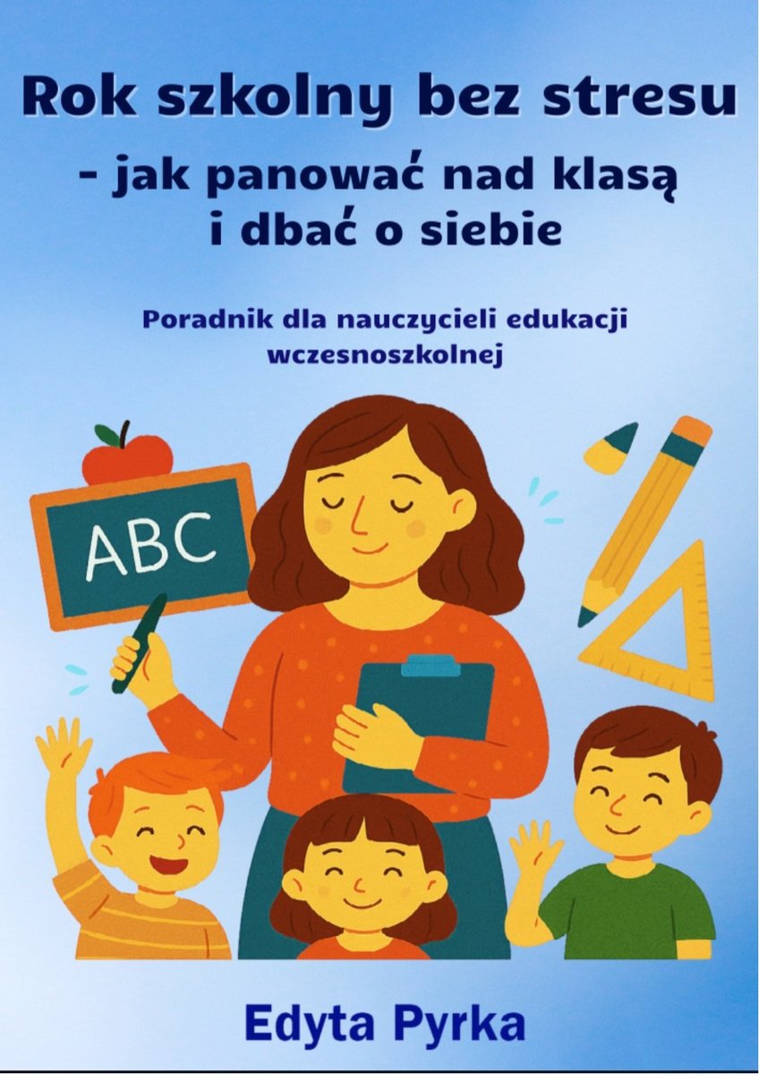 Rok szkolny bez stresu - jak panować nad klasą i dbać o siebie. Poradnik dla nauczycieli edukacji wczesnoszkolnej. okładka