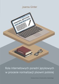 Rola internetowych poradni językowych w procesie normalizacji pisowni polskiej okładka
